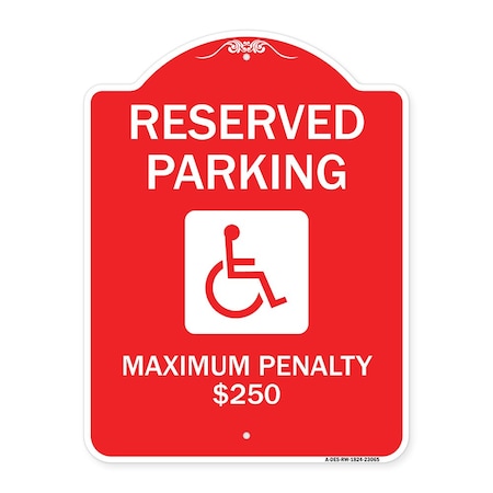 Signmission Reserved Parking Maximum Penalty $250 W/ Handicapped Heavy-Gauge Alum, 24" L, 18" H, RW-1824-23065 A-DES-RW-1824-23065